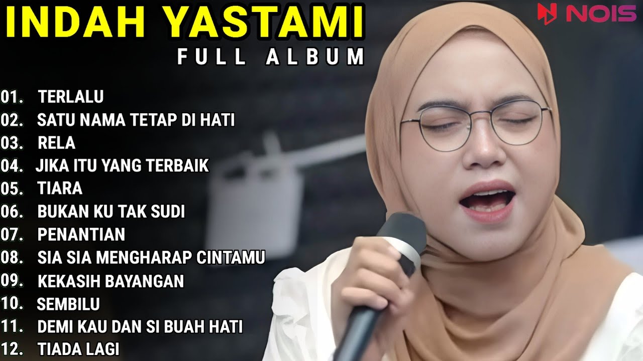 INDAH YASTAMI FULL ALBUM - TERLALU - SATU NAMA TETAP DI HATI || COVER AKUSTIK TERBAIK 2023