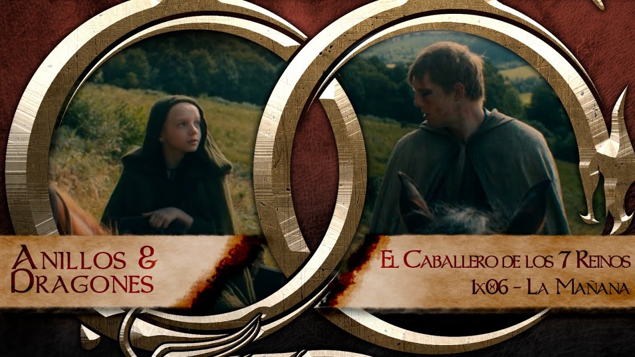 💍🐲ANILLOS y DRAGONES | 1x06 El CABALLERO de los SIETE REINOS - La Mañana