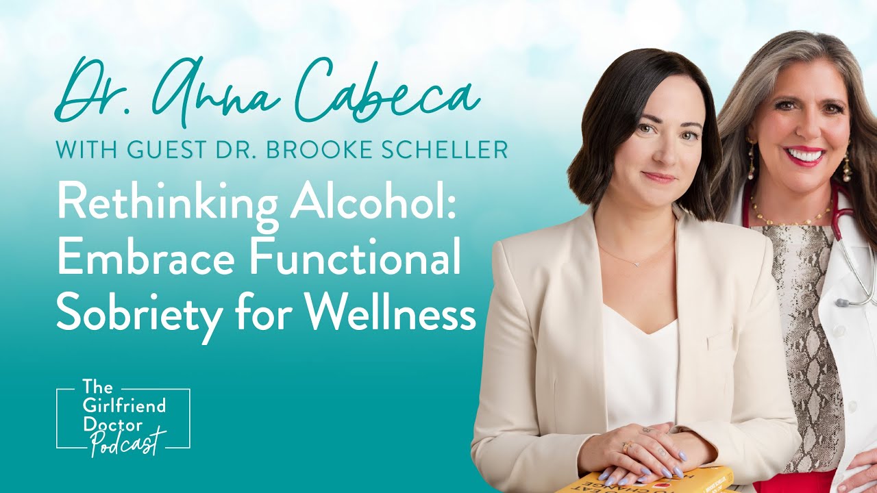 Why You Probably Need to Drink Less with Dr. Brooke Scheller | The Girlfriend Doctor Show Ep. 253