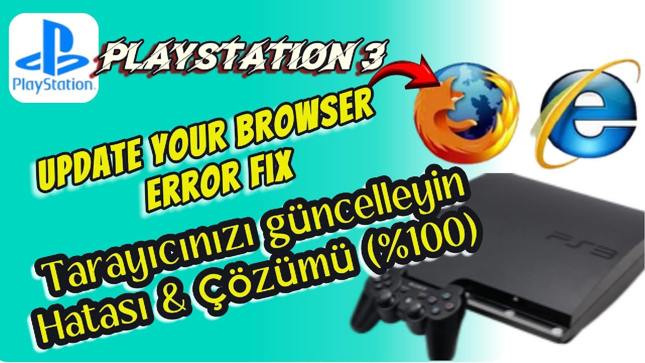 PS3 ★ Tarayıcınızı Güncelleyin Sorunu (%100 Çözüldü) ★ Web Hatası & Çözümü