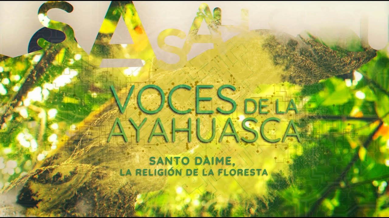 Voces de la ayahuasca. Santo Daime, la religión de la floresta