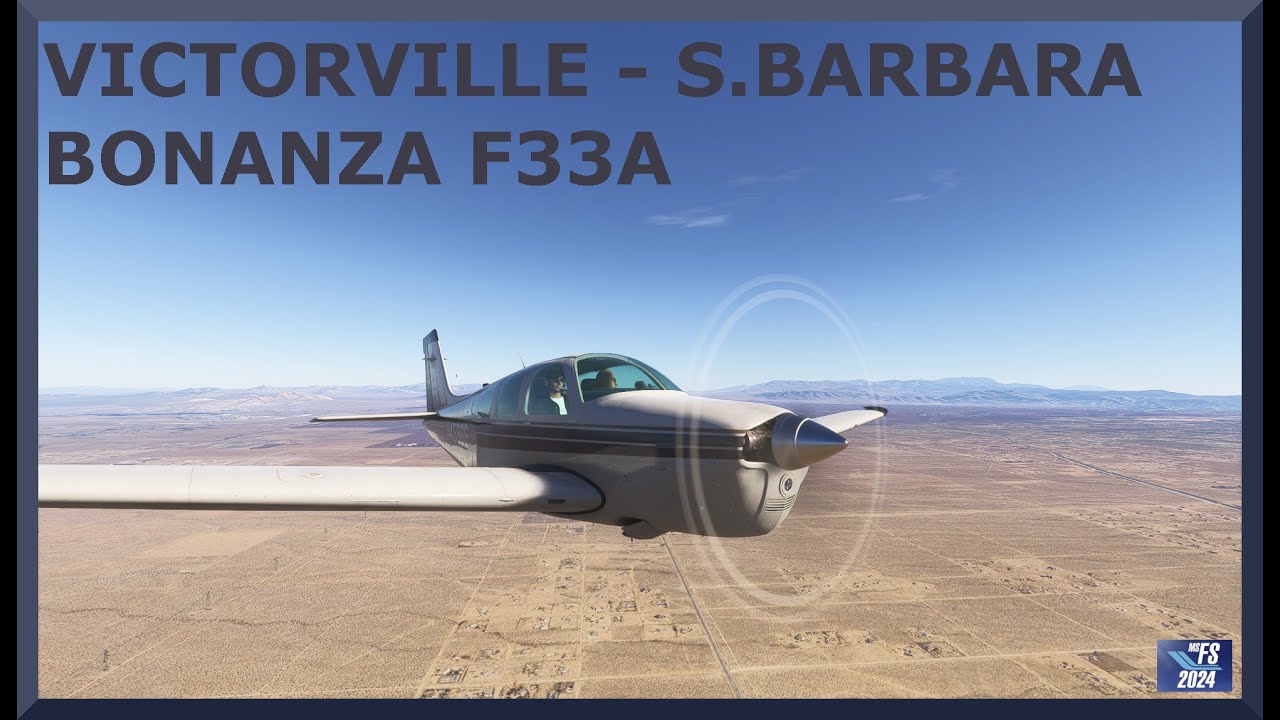 Victorville (KVCV) to Santa Barbara (KSBA) | Bonanza F33A | MSFS 2024
