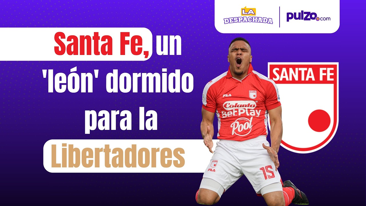 EN VIVO: Santa Fe, un 'león' dormido para la Libertadores | La Despachada