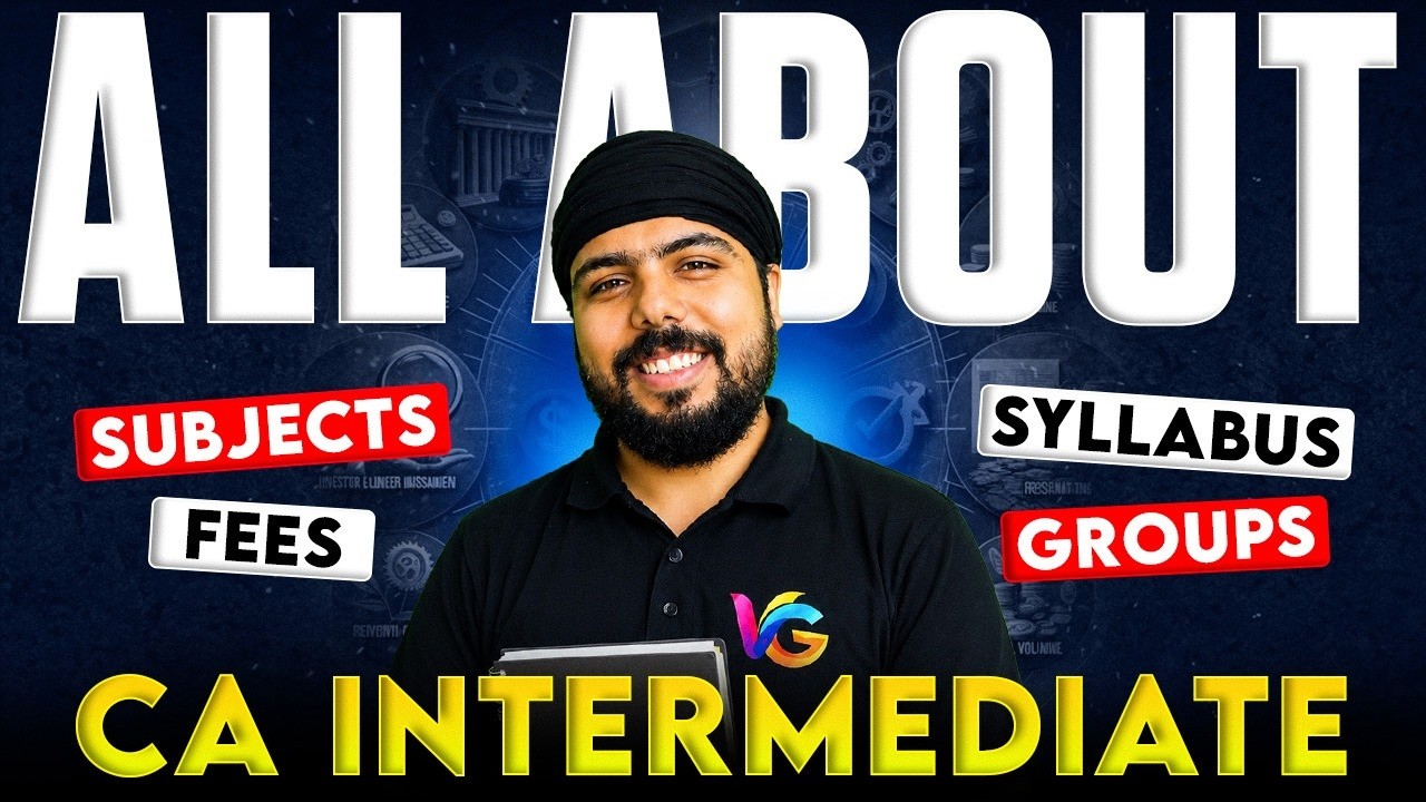 CA Intermediate: Everything You Need to Know | Subjects, Syllabus, Groups & Fees | CA Gurpreet Singh
