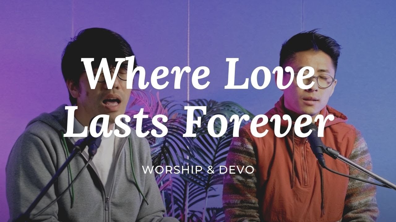 Where the Love Last Forever (Cover & Devo)