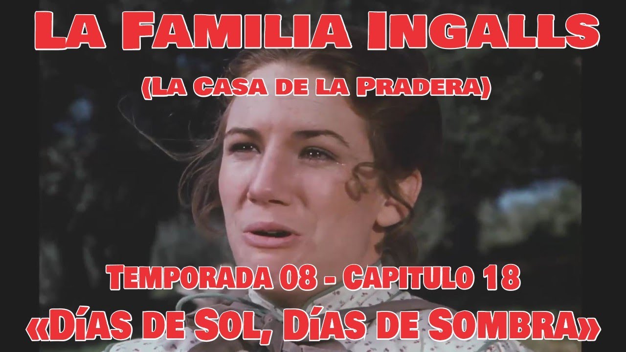 La Familia Ingalls T08-E18 - 1/6 (La Casa de la Pradera) Latino HD «Días de Sol Días de Sombra»