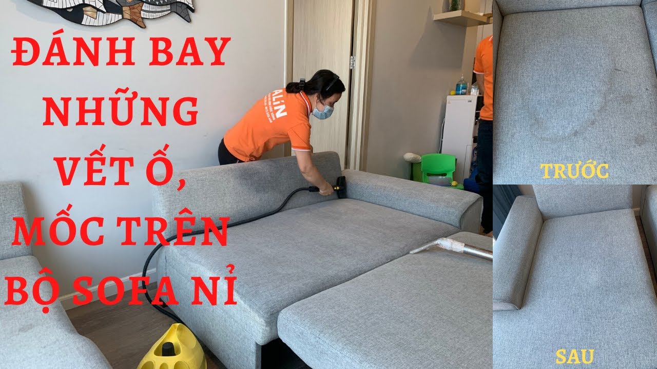 GIẶT GHẾ SOFA TẠI NHÀ | ĐÁNH BAY VẾT Ố, MỐC, MỰC TRÊN SOFA NỈ -0912.520.440