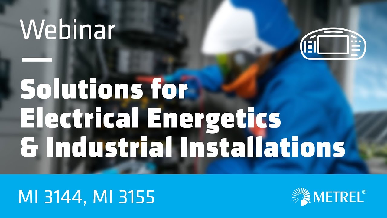 Solutions | Electrical Energetics and Industrial installations | MI 3144, MI 3155 | Webinar