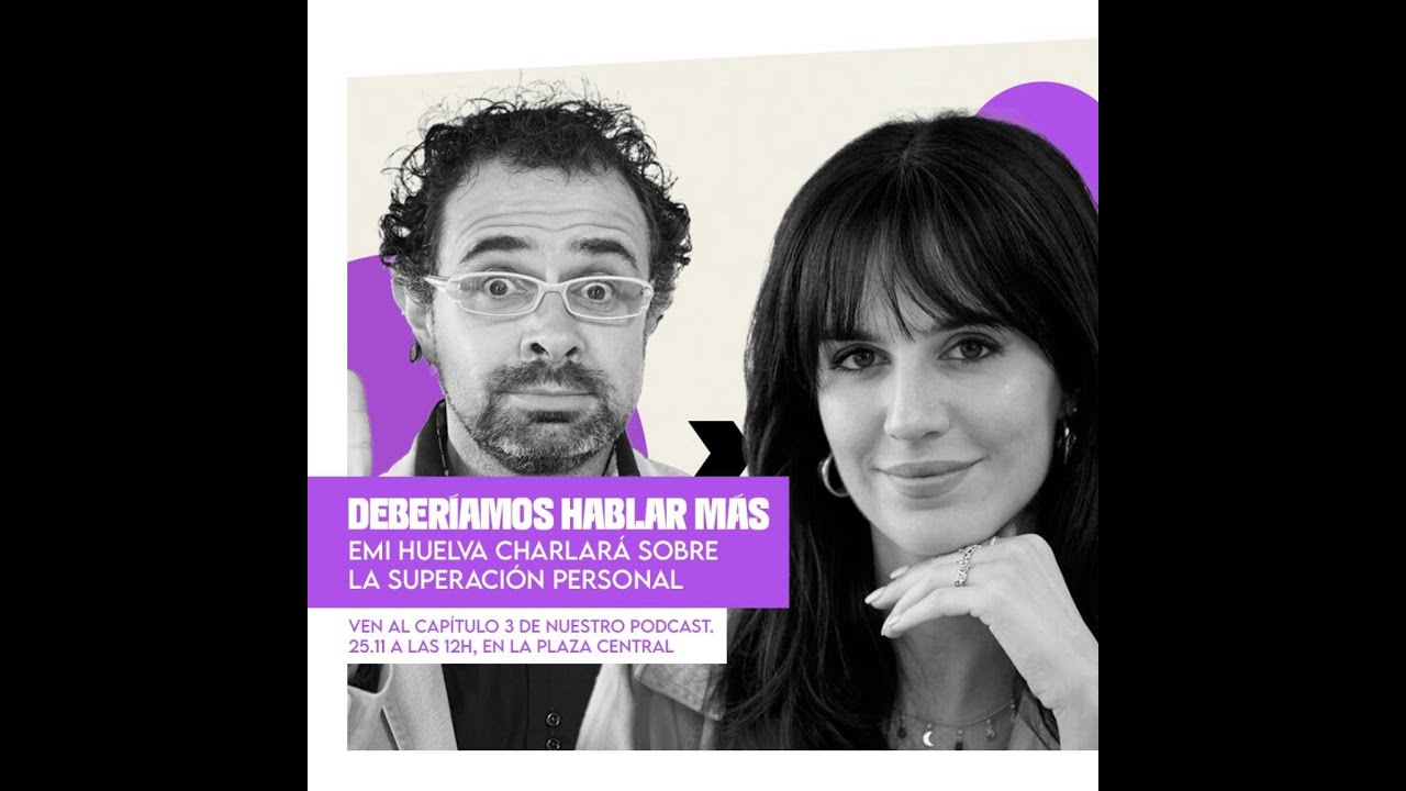 Deberíamos hablar más #3: Emi Huelva