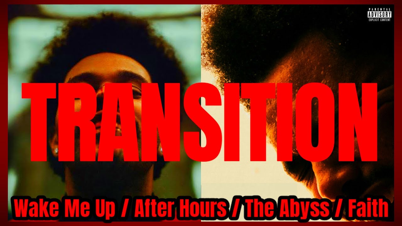 Wake Me Up / After Hours / The Abyss / Faith (TRANSITION) The Weeknd
