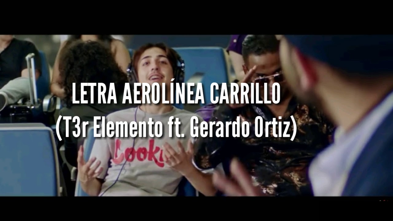 Aerol&iacute;nea carrillo &mdash; tercer elemento y Gerardo Ortiz (Letra)
