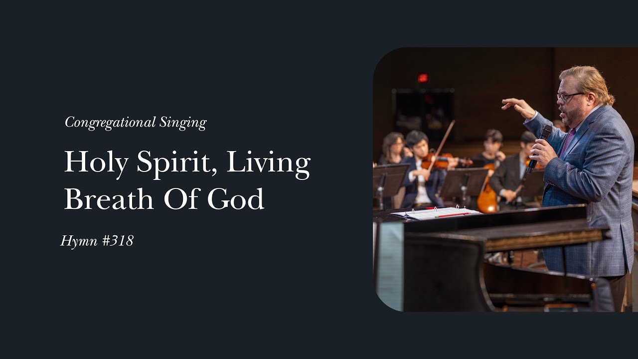 Holy Spirit, Living Breath Of God (Hymn 318) | Phil Webb & the Grace Community Church Congregation