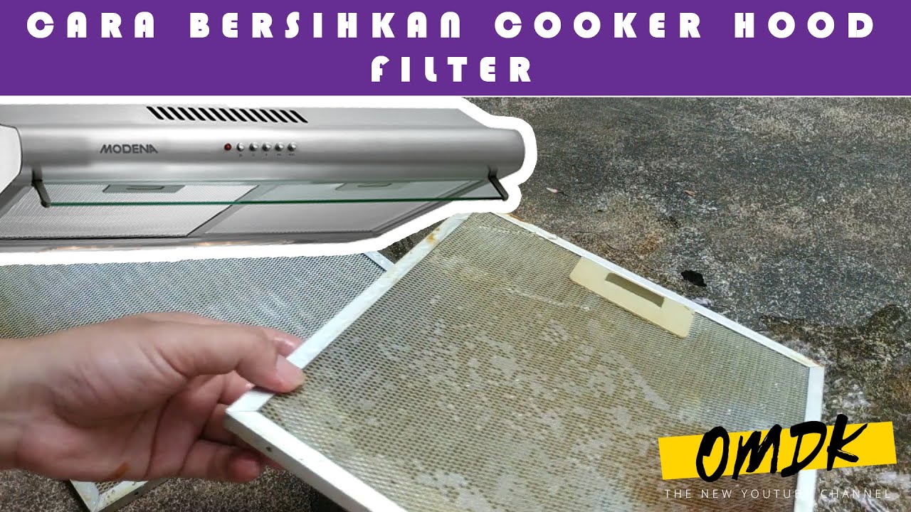 Cara Membersihkan Cooker Hood - Penghisap Asap Kompor
