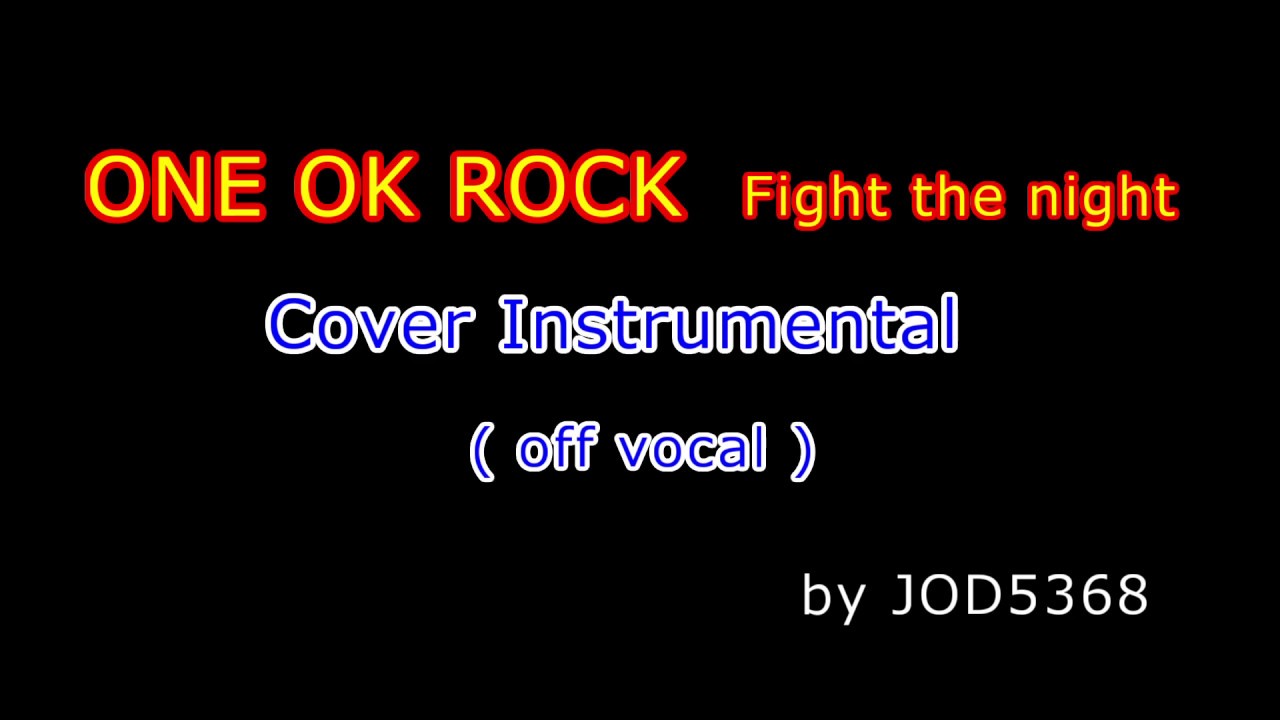 ONE OK ROCK - Fight the night cover off vocal