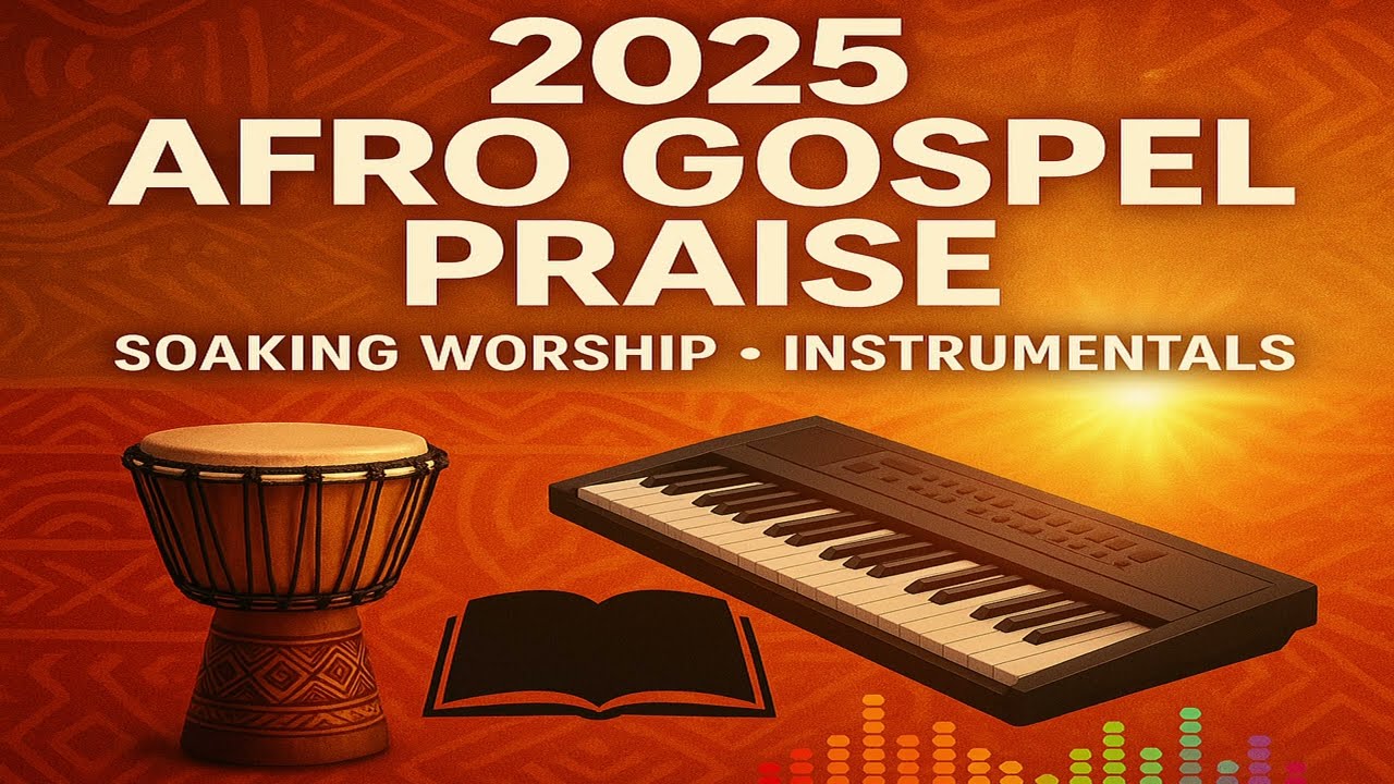 🔥 2025 Afro Gospel Instrumentals | Soaking Worship & Scripture-Inspired Melodies for Study | Work