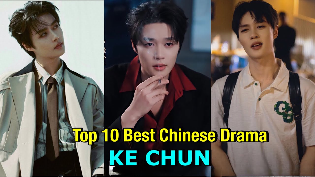 Топ-10 лучших китайских дорам Ке Чуна, которые вы должны посмотреть #top10 #cdrama