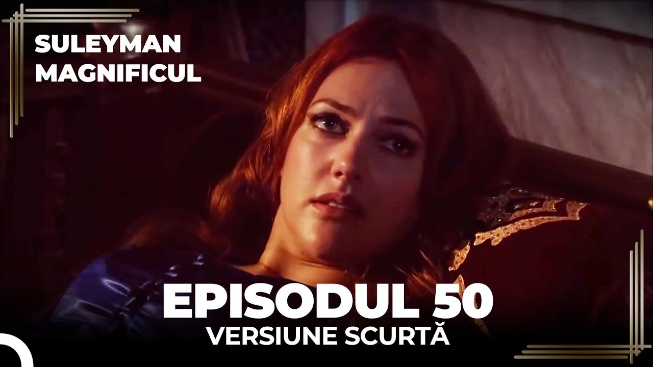 Suleyman Magnificul | Episodul 50 (Versiune Scurtă)