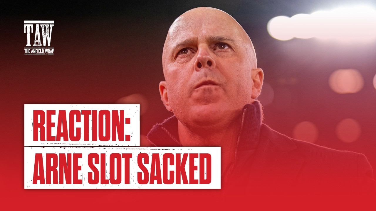 Arne Slot Sacked: Reaction | TAW Special