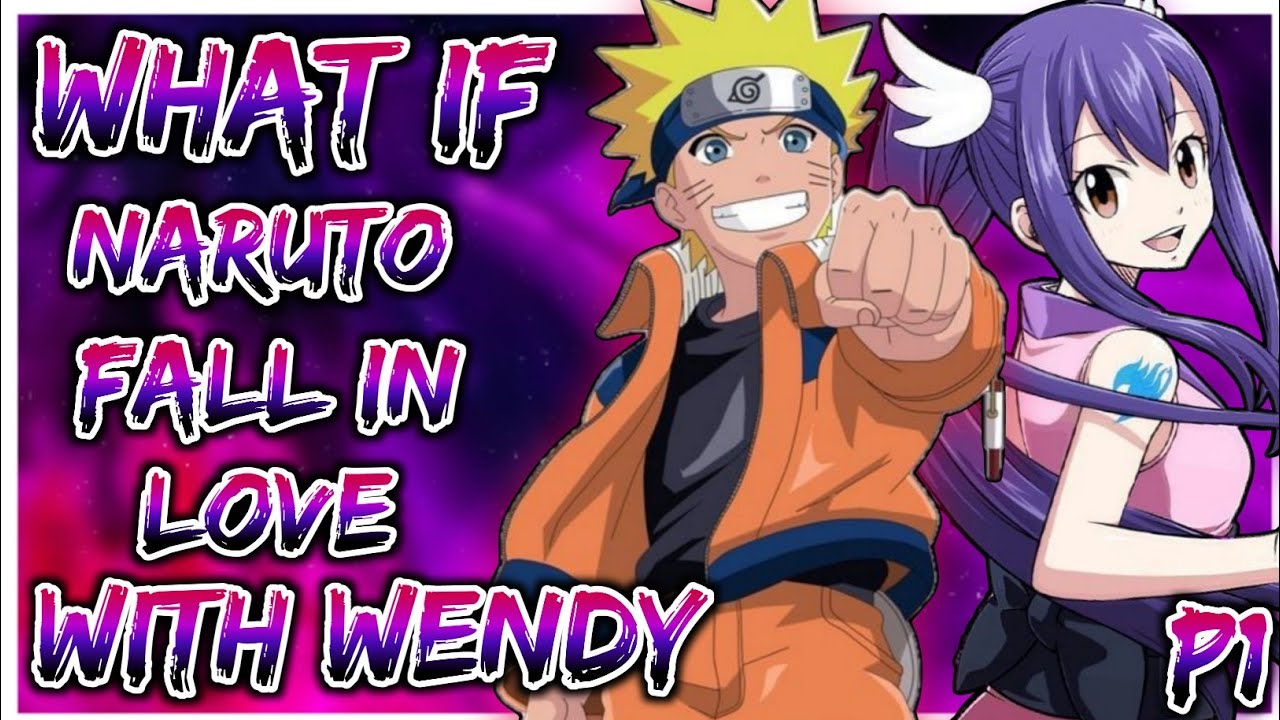 What if Naruto falls in love with Wendy Marvell | Naruto X Fairy Tail | PART 1