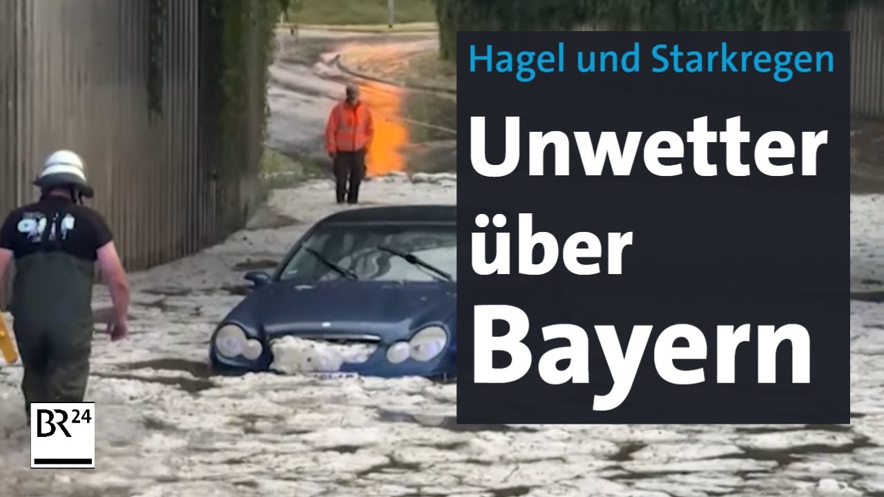 Überflutungen und Hagelmassen bei Unwetter in Bayern | BR24