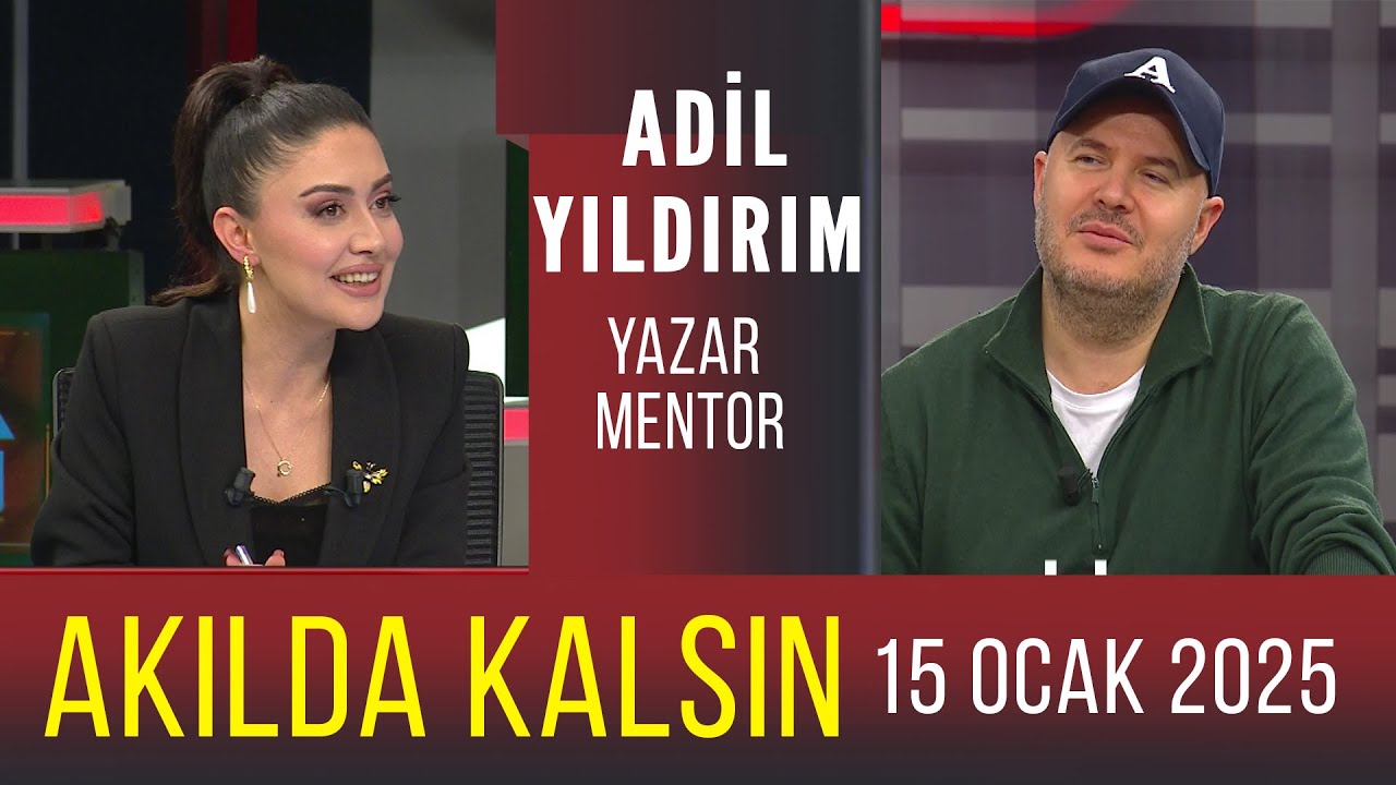 Akılda Kalsın 15 Ocak 2025 | Adil Yıldırım