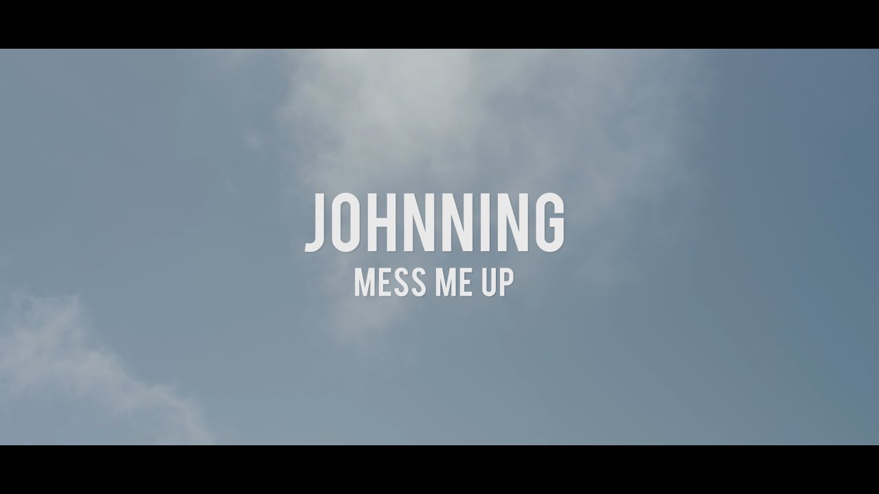 Johnning - Mess Me Up (Official Music Video)