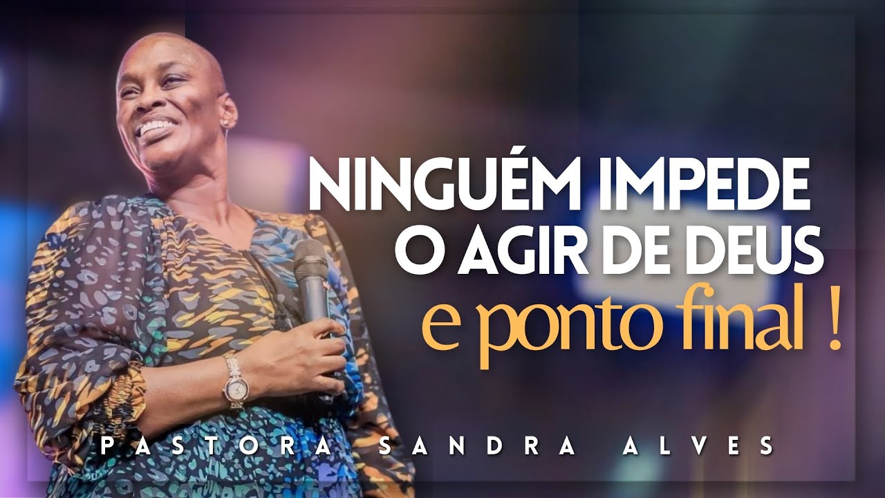 IMPOSSÍVEL você não MUDAR DE VIDA com essa PREGAÇÃO ! | Pastora Sandra Alves