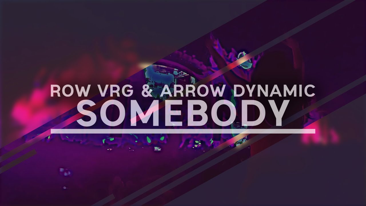 Row Vrg & Arrow Dynamic - Somebody (WISHOUTDOOR MEXICO 2019)