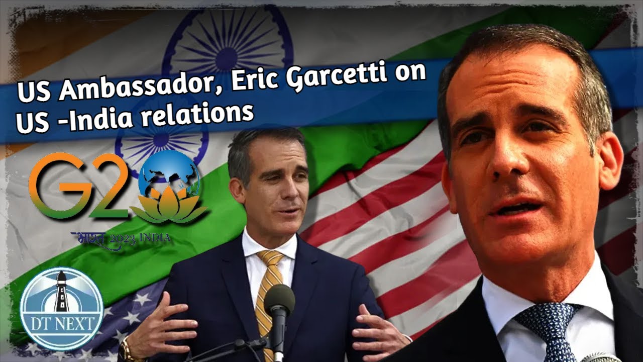 US Ambassador, Eric Garcetti on US -India relations | DT Next
