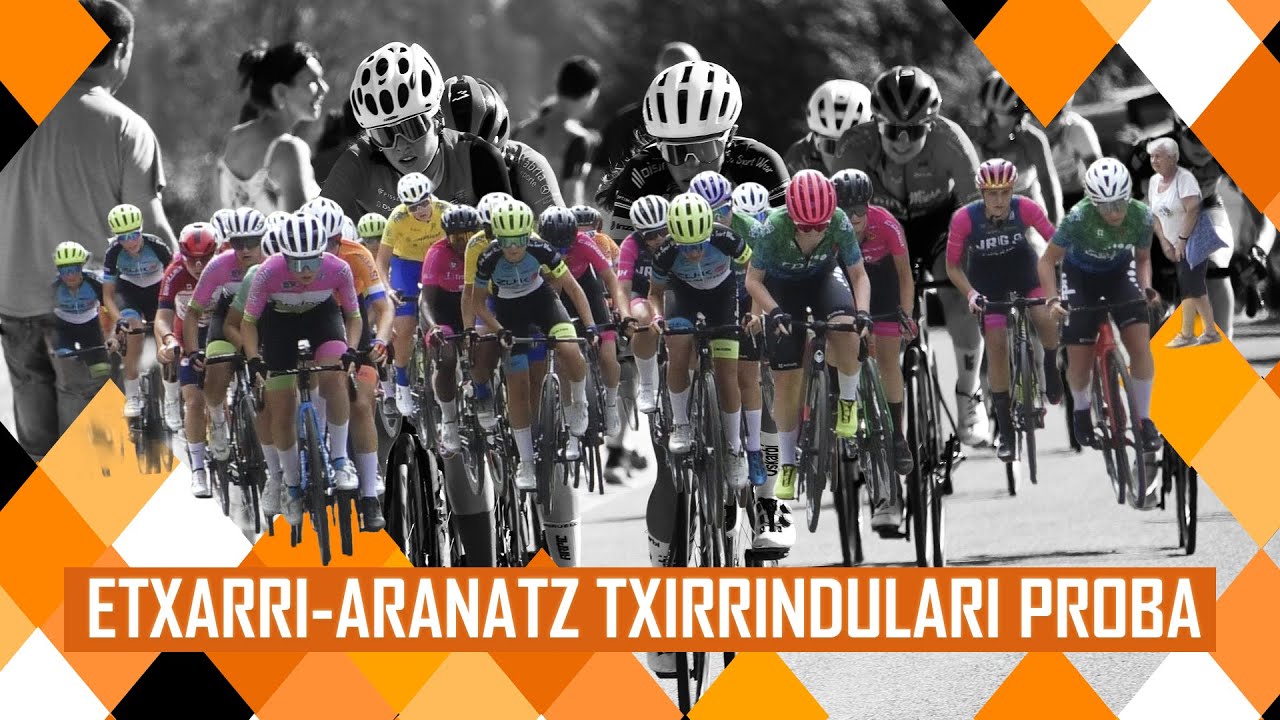 ETXARRI-ARANATZ TXIRRINDULARI PROBA | JUNIORRAK & KADETEAK