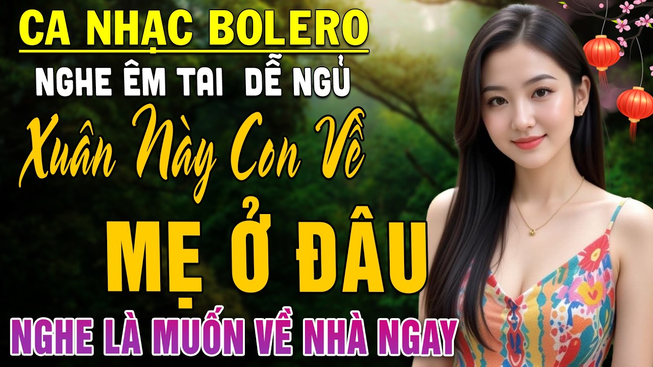 Xuân Này Con Về Mẹ Ở ĐÂU ➤LK Nhạc BOLERO Trữ Tình DIỄN QUÂN Dễ Nghe Dễ Ngủ CỰC ÊM TAI -NGHE LÀ KHÓC