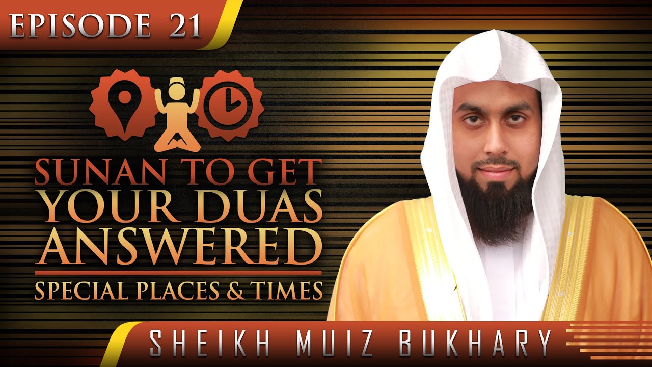 Sunan To Get Your Duas Answered - Special Places & Times ᴴᴰ ┇ #SunnahRevival ┇ Sheikh Muiz Bukhary ┇