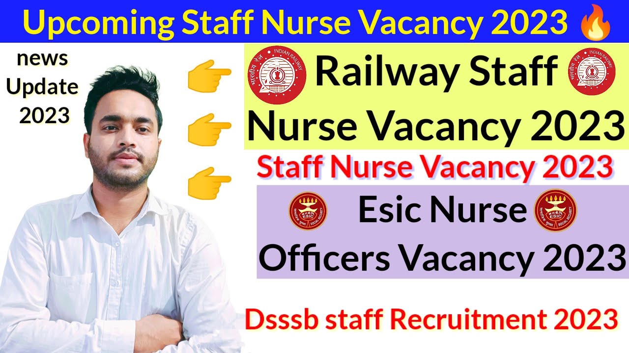 Staff Nurse Vacancy 2023,Railway Staff Nurse Vacancy 2023,Esic Staff Nurse Vacancy,Upcoming Informa