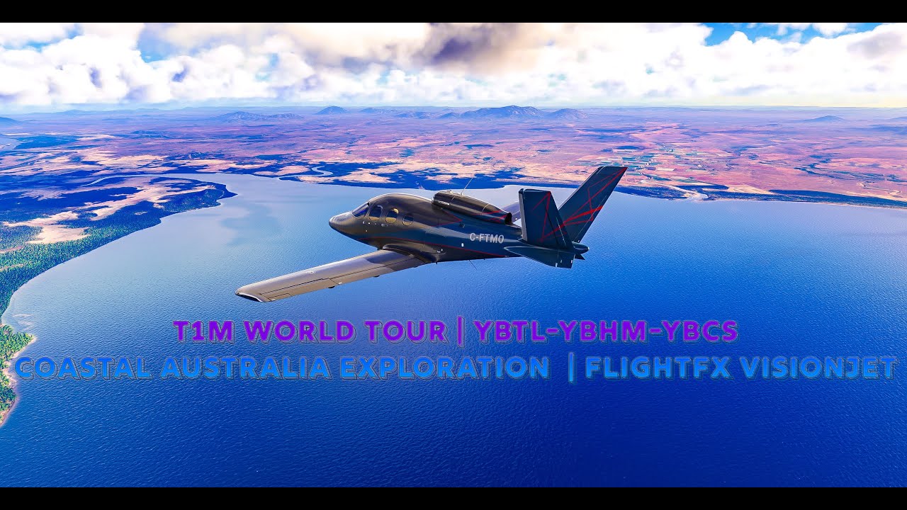 T1M World Tour | YBTL-YBHM-YBCS | Coastal Australia Exploration  | FlightFX VisionJet