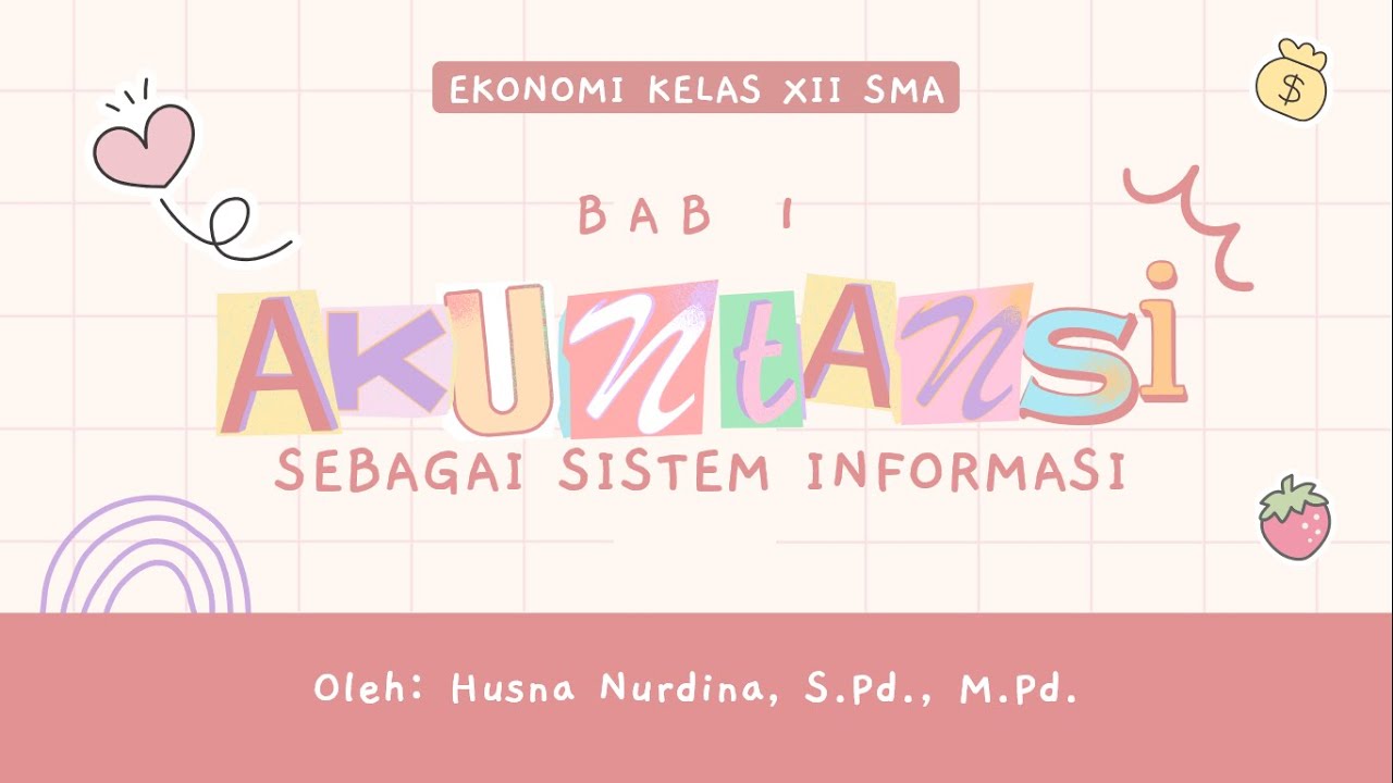 Akuntansi Sebagai Sistem Informasi - BAB 1 EKONOMI KELAS 12