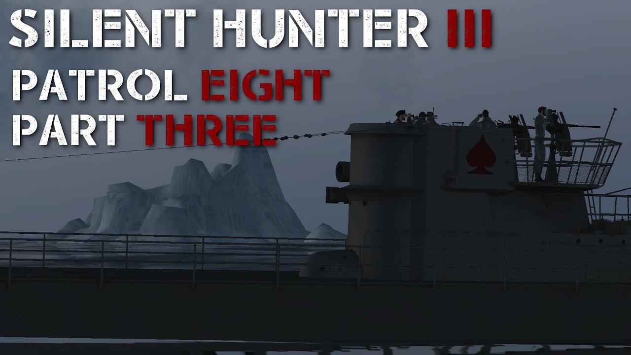 Silent Hunter III - Patrol 8 Pt.3 - Icebergs!