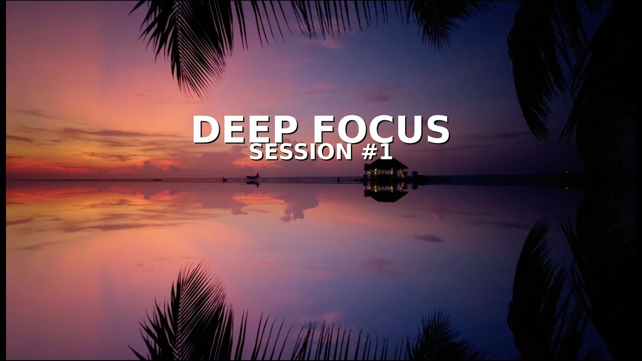 Deep Focus Session #1