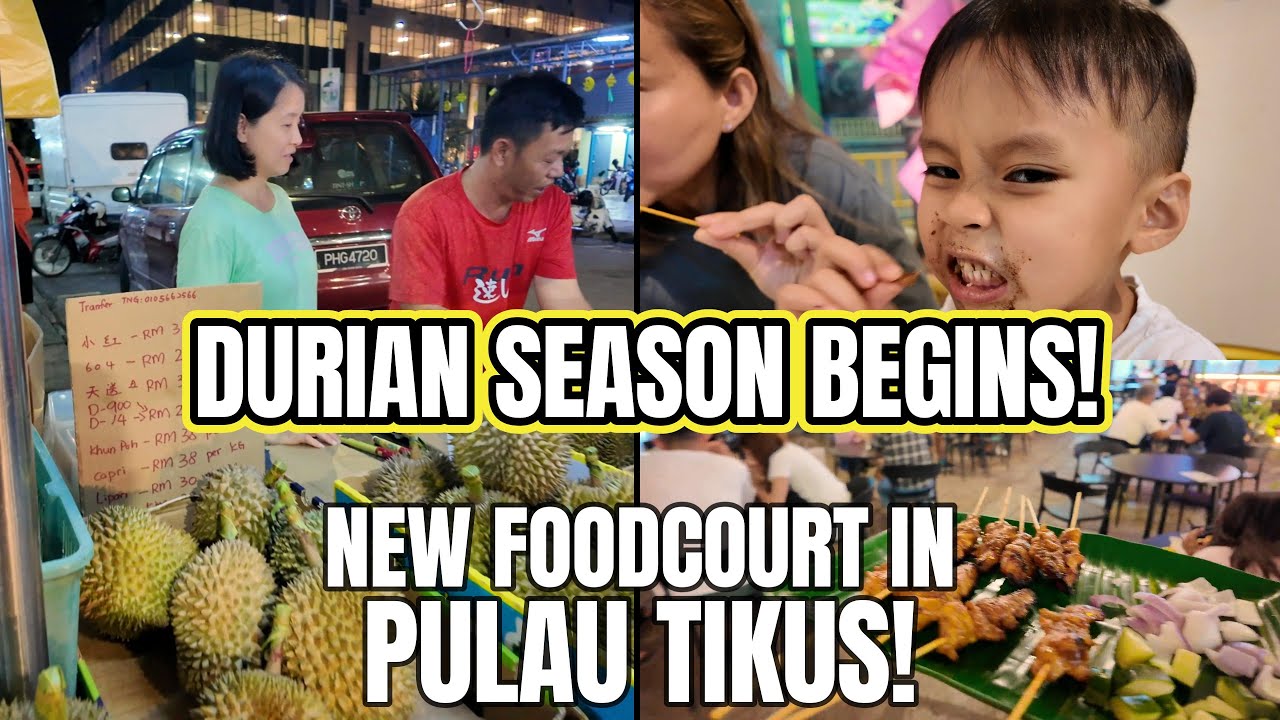 Dinner at Pulau Tikus Food Market, Exploring Penang streets at night, Durian season has started!