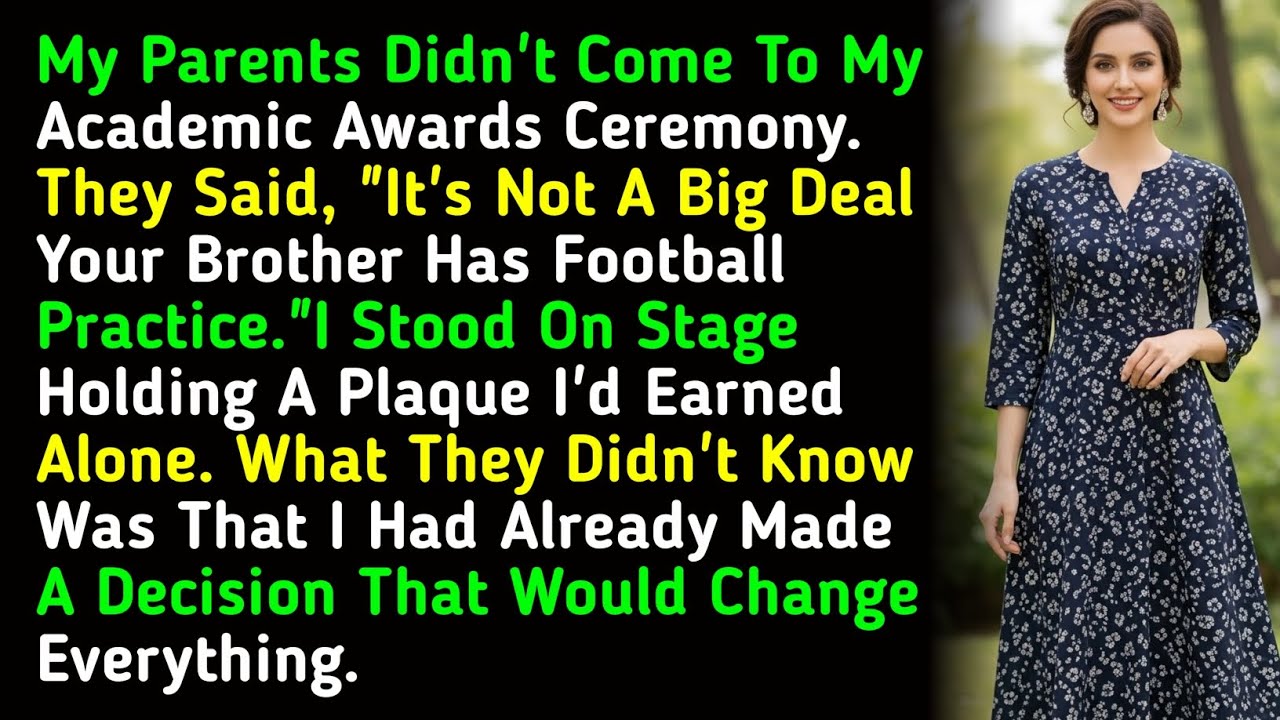 My Parents Didn't Come To My Academic Awards Ceremony. They Said, 