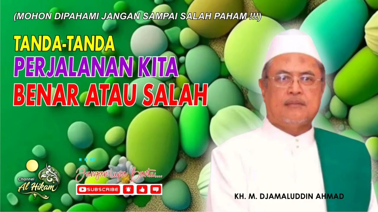 TANDA-TANDA PERJALANAN KITA BENAR ATAU SALAH | KH. M. DJAMALUDDIN AHMAD