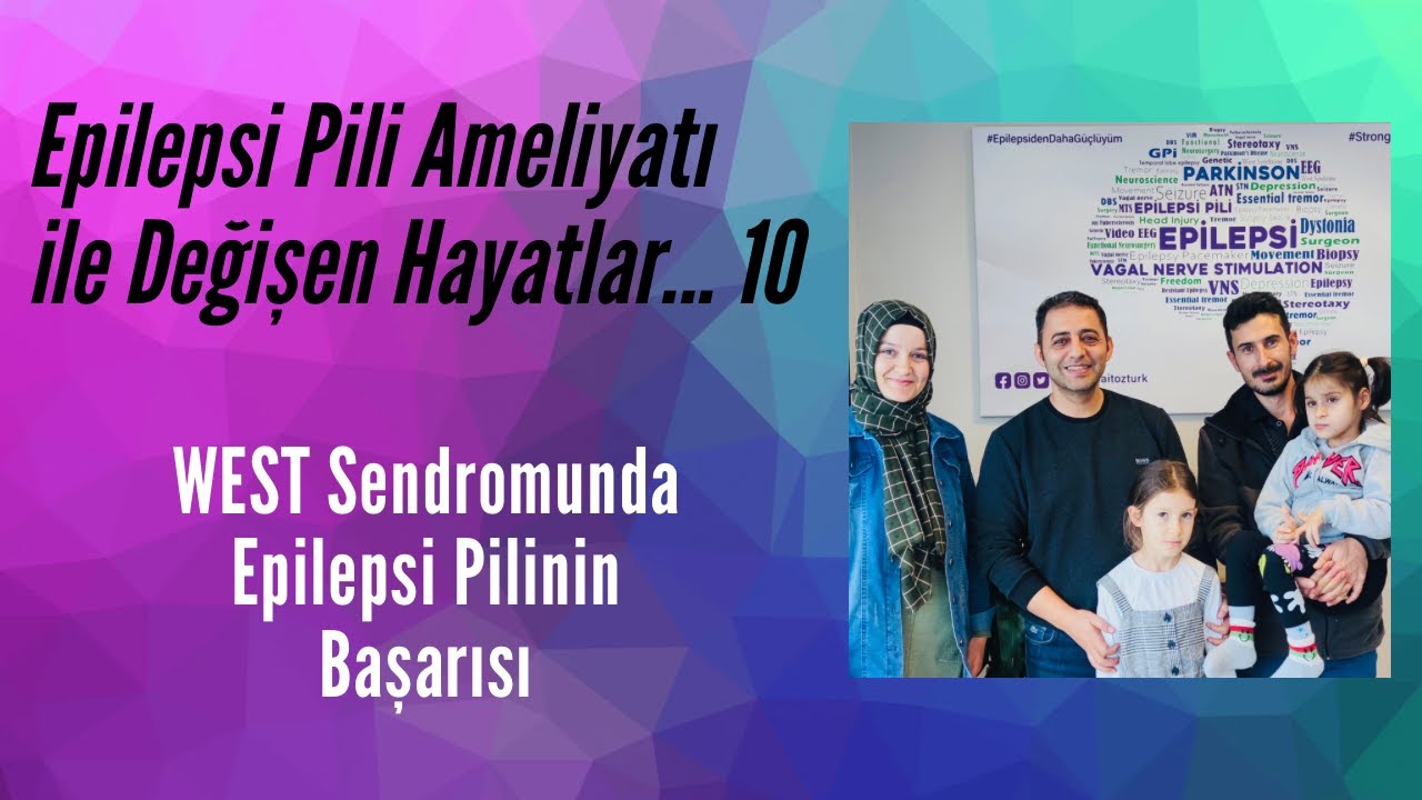 Epilepsi Pili Ameliyatı ile Değişen Hayatlar - 10 / WEST Sendromu ve Epilepsi Pili Ameliyatı