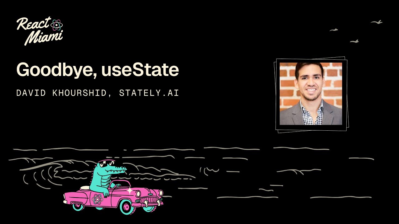 Goodbye, useState - David Khourshid