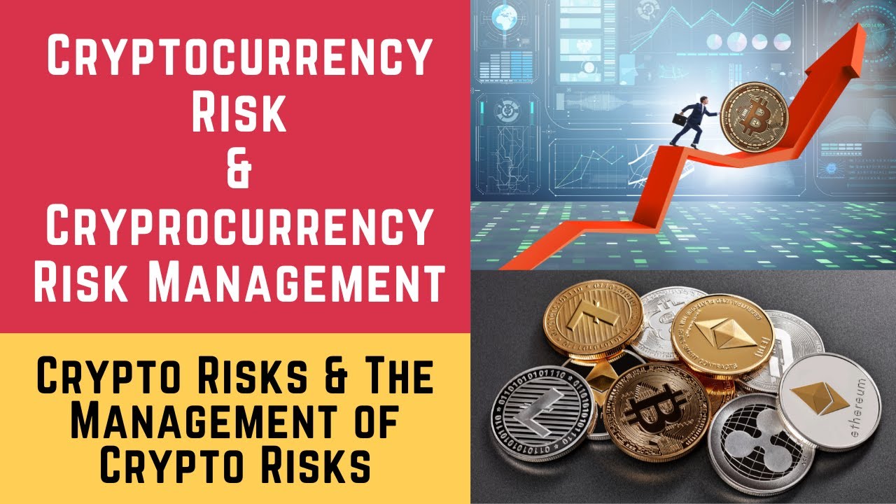 Cryptocurrency Risk and Cryptocurrency Risk Management (Crypto, Crypto Risks & Cryptocurrency Risks)
