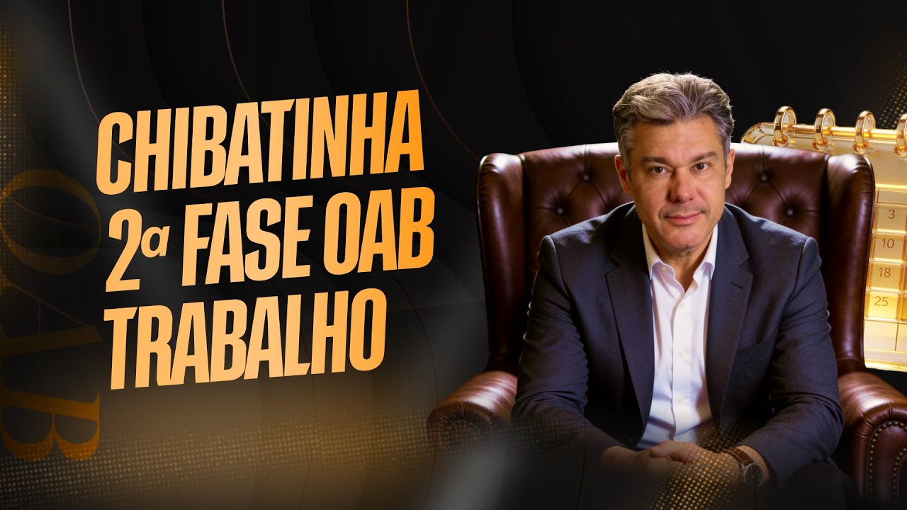 CHIBATINHA - 2ª FASE OAB TRABALHO