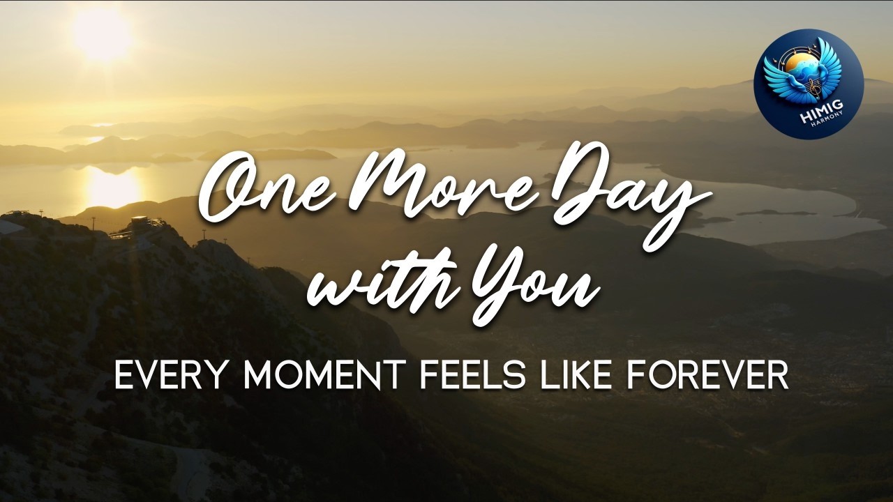 One More Day with You | Every Moment Feels Like Forever