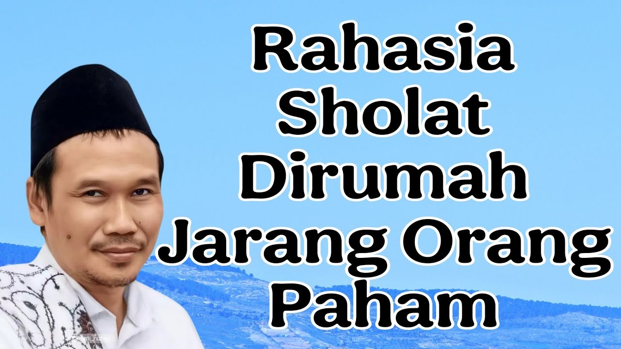 ngaji gus baha : rahasia sholat dirumah jarang orang paham
