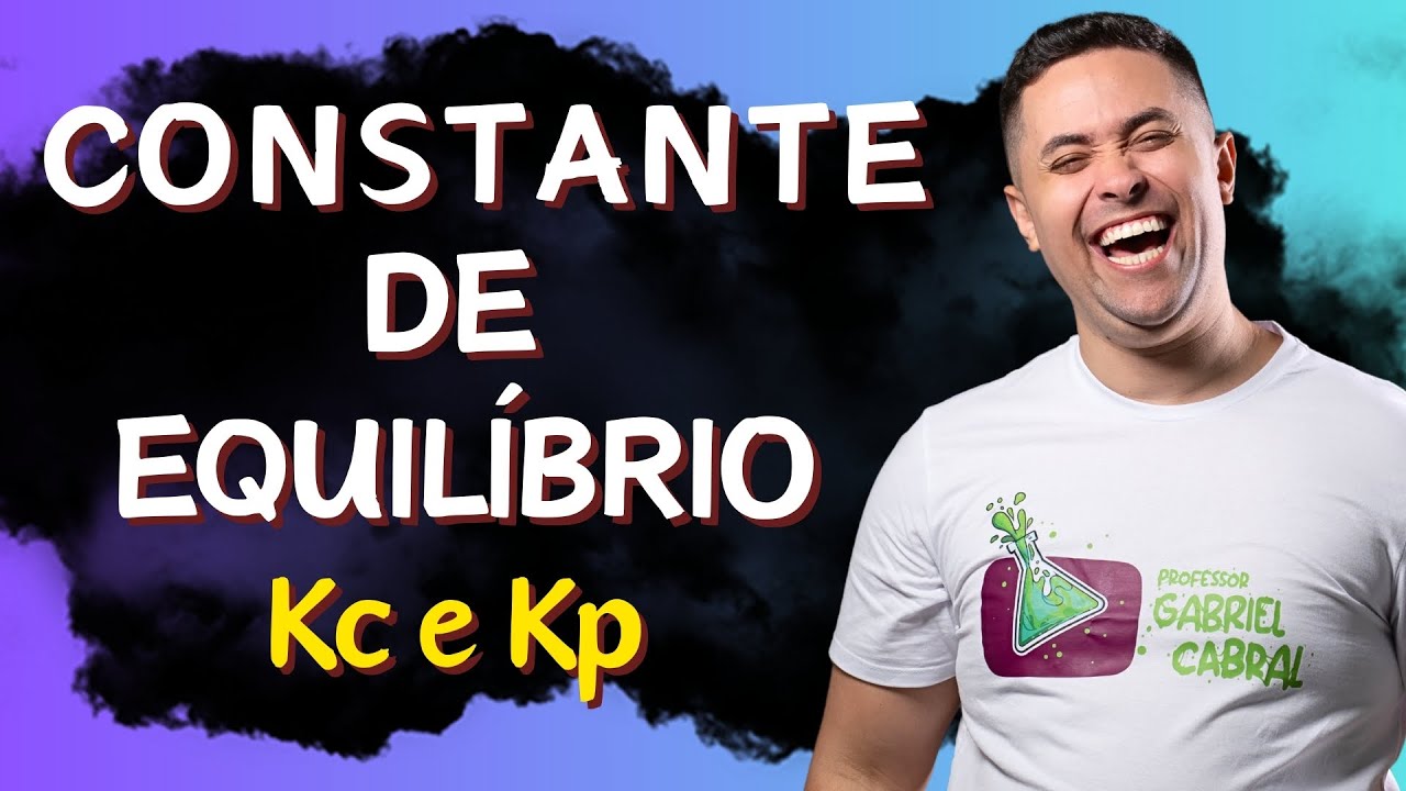 Constante de Equilíbrio - Kc e Kp