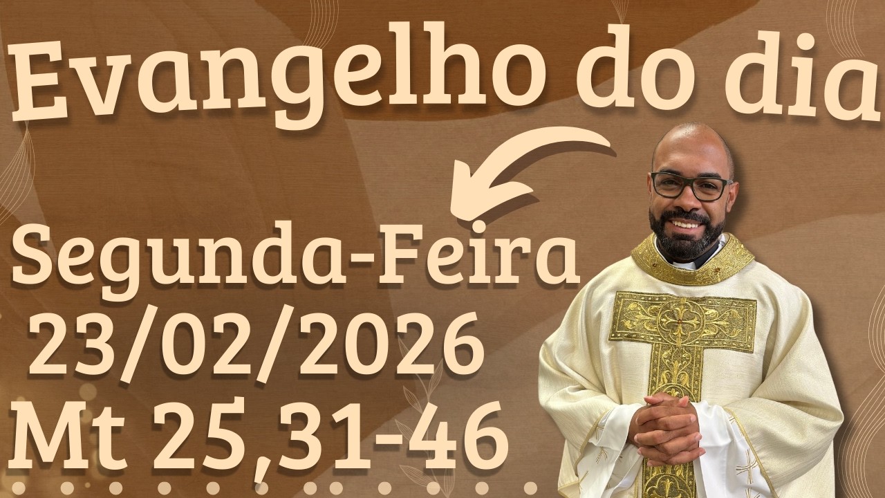 EVANGELHO DO DIA 23/02/2026 - HOMILIA DIÁRIA – LITURGIA DE HOJE - EVANGELHO DE HOJE -PADRE GUSTAVO