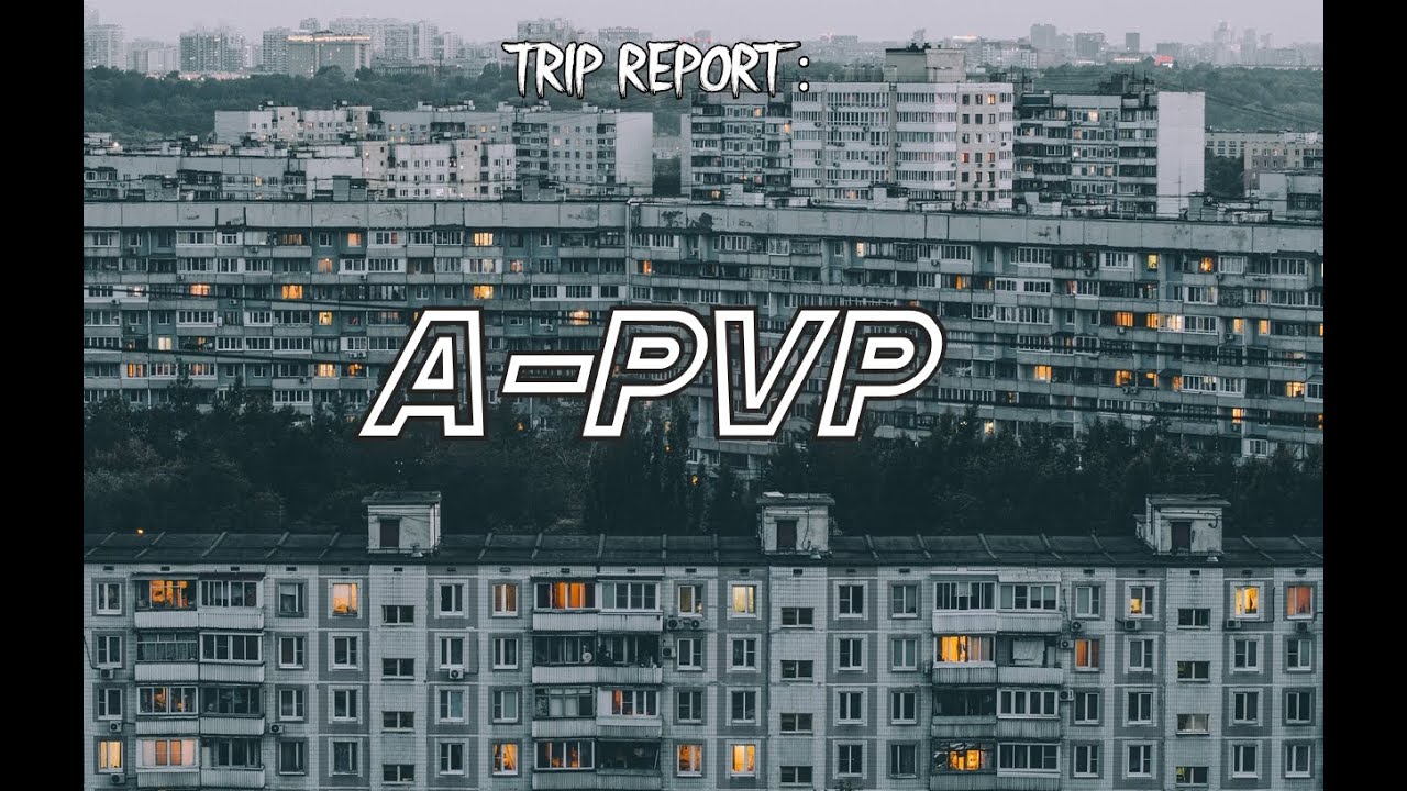 Трип Репорт A-PVP/СОЛЬ/АЛЬФА/СК