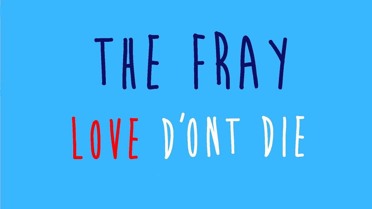The Fray - Love don't die / Lyrics